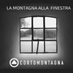 Al via l'iniziativa "La montagna alla finestra" per la nuova edizione di Cortomontagna