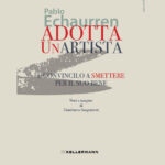 “Adotta un artista e convincilo a smettere per il suo bene”: il nuovo libro di Pablo Echaurren